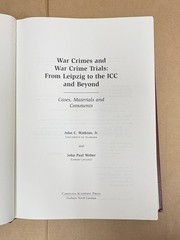 War Crimes & War Crime Trials From Lipzig to the ICC & Beyond by Watkins/Weber
