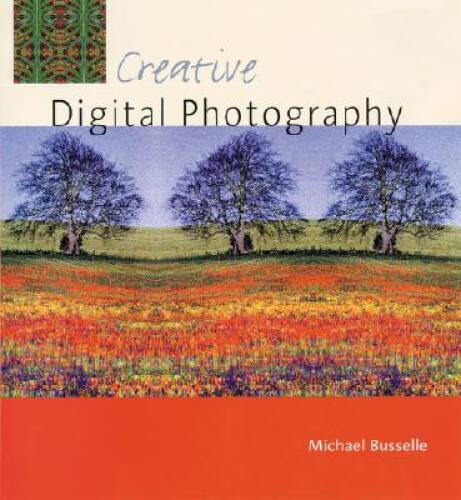 Creative Digital Photography – Paperback By Busselle, Michael – VERY GOOD