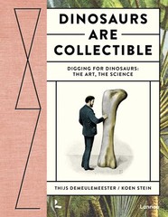 Dinosaurs are Collectible: Digging for Dinosaurs: the Art, the Science – Dem…