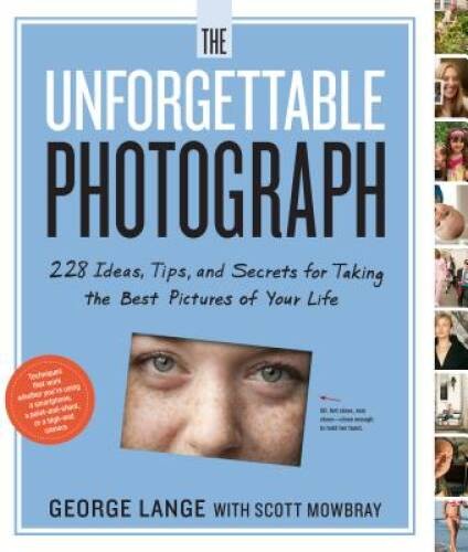 The Unforgettable Photograph: 228 Ideas, Tips, and Secrets for Takin – VERY GOOD