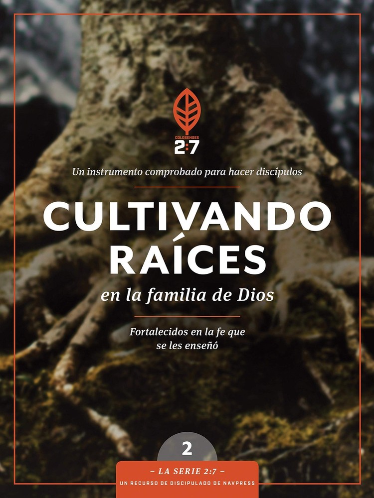 Cultivando ra�ces en la familia de Dios: Un curso de discipulado para fortalece,