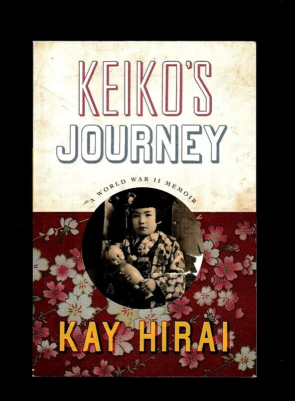 JAPAN: KEIKO’S JOURNEY~A WORLD WAR II MEMOIR BY KAY HIRAI~A MOTHER’S LOVE-FAMILY