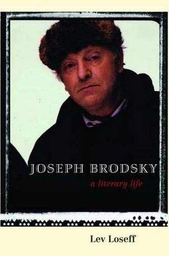 Joseph Brodsky: A Literary Life – Hardcover, by Loseff Lev – Acceptable