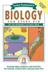 Janice VanCleave’s Biology For Every Kid: 101 Easy Experiments That Real – GOOD