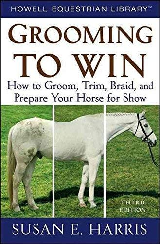 GROOMING TO WIN : HOW TO GROOM, TRIM, BRAID AND PREPARE By Susan E. Harris *VG+*