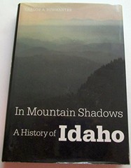 IN MOUNTAIN SHADOWS: A HISTORY OF IDAHO By Carlos Arnaldo Schwantes – Hardcover