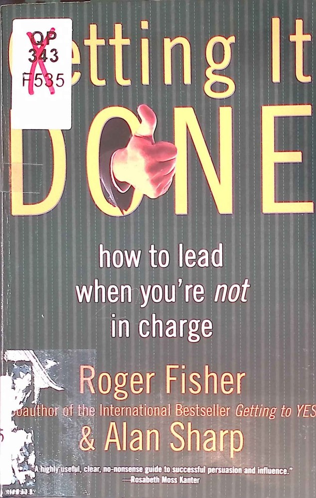 Getting It Done: How to Lead When You’re Not in Charge Fisher, Roger and Alan Sh
