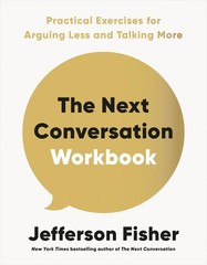 The Next Conversation Workbook: Practical Exercises for Arguing Less White