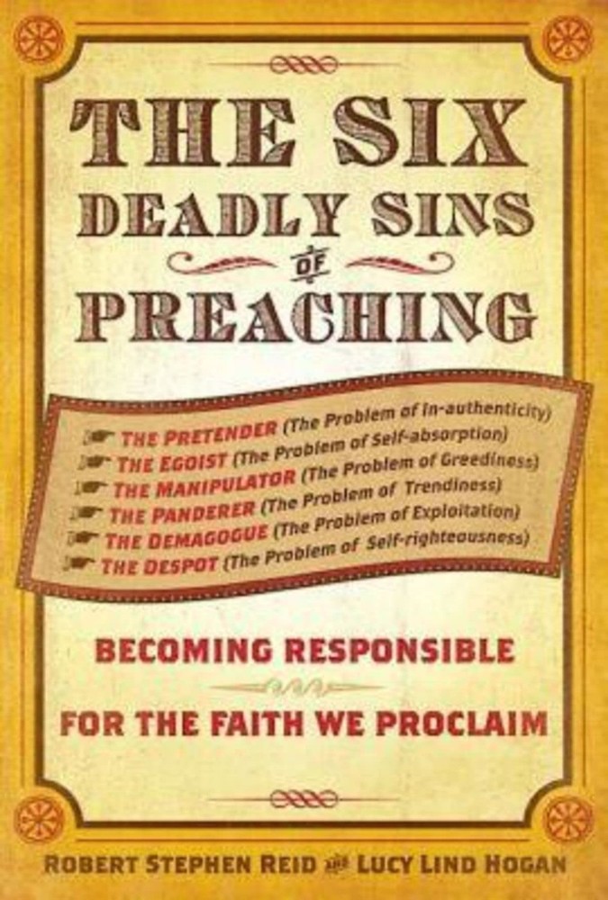 The Six Deadly Sins of Preaching: Becoming Responsible for the Faith We Proc…
