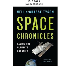 Space Chronicles: Facing the Ultimate Frontier, Neil deGrasse Tyson 2012