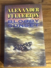 Bloody Sunset; Alexander Fullerton, 1991 FIRST EDITION (UK) LIKE NEW