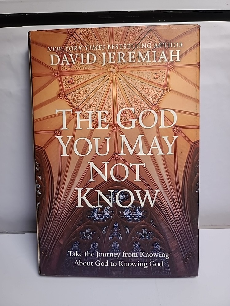 The God You May Not Know by David Jeremiah (Hardcover) 2018 Book Religion