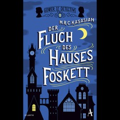 Der Fluch des Hauses Foskett (Gower Street Detective, Band 2) M.R.C. Kasasi …