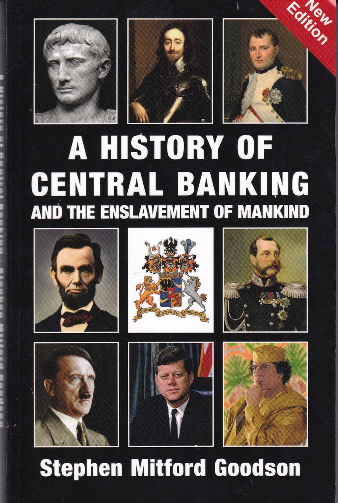 A History of Central Banking and the Enslavement of Mankind (2017, TPB)