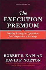 The Execution Premium: Linking Strategy to Operations for Compet