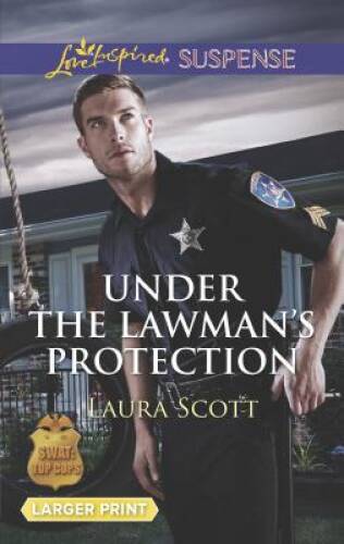Under the Lawmans Protection (SWAT: Top Cops) By Scott, Laura – VERY GOOD