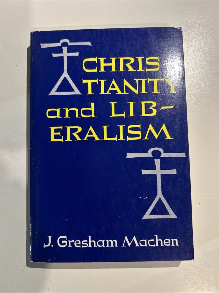 Christianity and Liberalism By J. Gresham Machine, 1977 Softcover