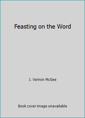Feasting on the Word by J. Vernon McGee