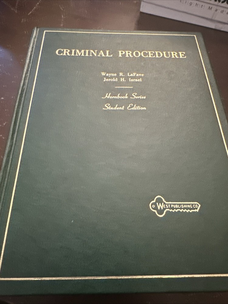 Criminal Procedure Hornbook, Wayne R. LaFave & Jerold H. Israel West Publishing