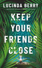 Keep Your Friends Close – Paperback By Berry, Lucinda – VERY GOOD