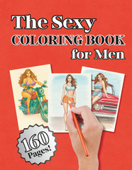 The Sexy Coloring Book for Men: 160 Pages of Glamorous Ladies to Color