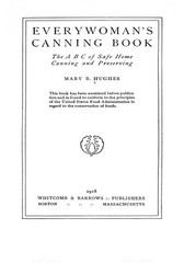 Every Woman’s Canning Book The ABC Of Safe Home Canning 1918 (104 Pages)