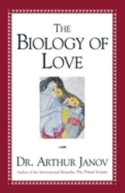 The Biology of Love Hardcover Arthur Janov