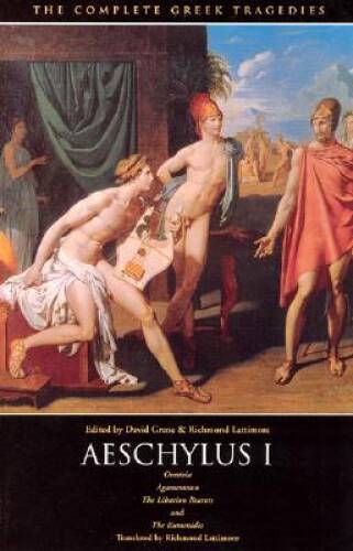 Aeschylus I: Oresteia: Agamemnon, The Libation Bearers, The Eumenides (Th – GOOD