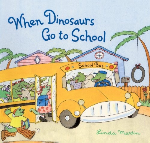When Dinosaurs Go To School (Turtleback School & Library Binding Edition)