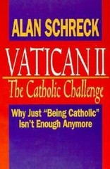 The Catholic Challenge: Why Just Being Catholic Isn’t Enough Anymore Schreck, A