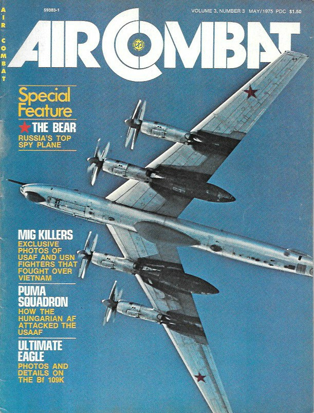 Air Combat May 75 Puma Bf 109G Tupolev Tu-20 USAF EB-57E Kamikazes NEIAF Helo