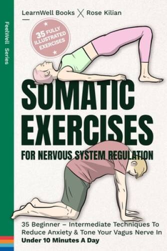 Somatic Exercises For Nervous System Regulation: 35 Beginner Intermed – GOOD