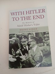 With Hitler to the End: The Memoirs of Adolf – Paperback, by Linge Heinz