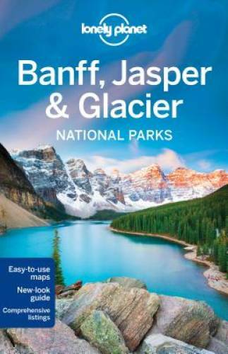 Lonely Planet Banff, Jasper and Glacier National Parks (Travel Guide) – GOOD