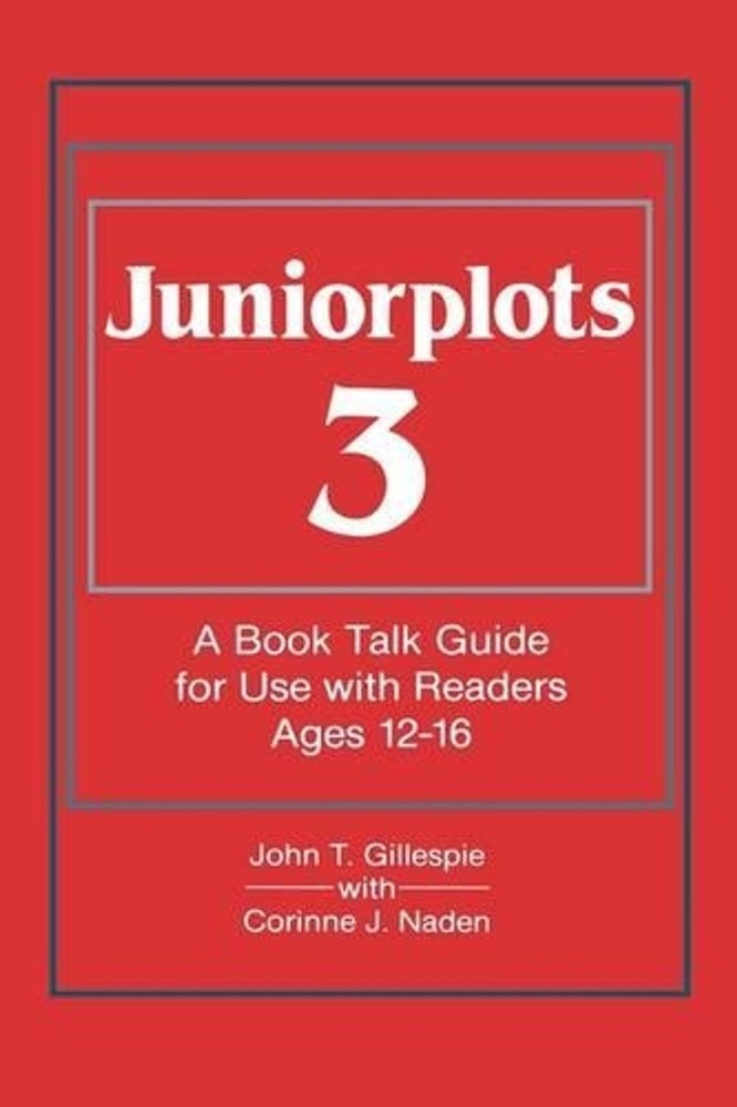Juniorplots: Volume 3. A Book Talk Guide for Use With Readers Ages 12-16 by John