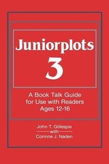Juniorplots: Volume 3. A Book Talk Guide for Use With Readers Ages 12-16 by John