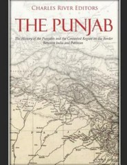 The Punjab: The History of the Punjabis and the Contested Region on the Border