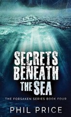 Secrets Beneath The Sea by Phil Price Hardcover Book