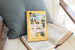 Feasting on God’s Word: Fresh Encounters with the Greatest Sto…