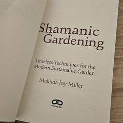 Shamanic Gardening Book – Timeless Techniques Sustainable Melinda Joy Miller