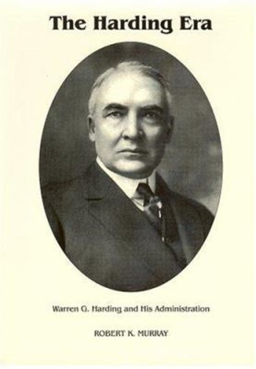 The Harding Era : Warren G. Harding and His Administration Robert