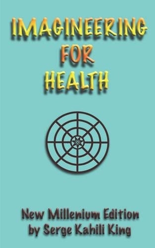 Serge Kahili King Imagineering For Health (Paperback)