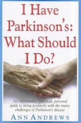 I Have Parkinson’s: What Should I Do?: An Informative, Practical, Personal…