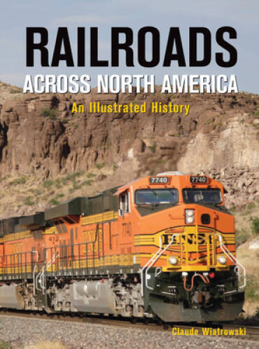 Railroads Across North America: An Illustrated History – Hardcover – VERY GOOD