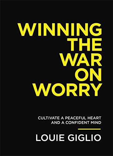 Winning the War on Worry: Cultivate a – Paperback, by Giglio Louie – Very Good j