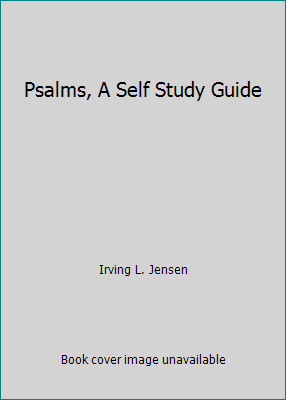 Psalms, A Self Study Guide by Irving L. Jensen