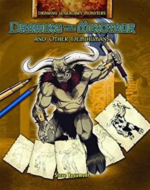 Drawing the Minotaur and Other Demihumans Library Binding Steve B