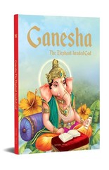 Ganesha: The Elephant Headed God- Illustrated Stories From Indian History An…