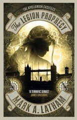 The Legion Prophecy: The Lazarus Gate 3 (The Apollonian Casefiles), Latham, Mark