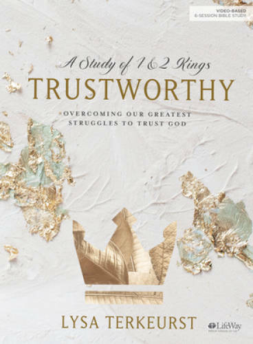 Trustworthy – Bible Study Book: Overcoming Our Greatest Struggles to Tr – GOOD